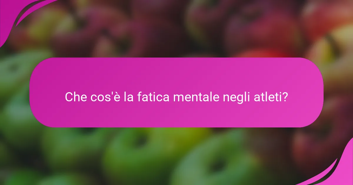Che cos'è la fatica mentale negli atleti?