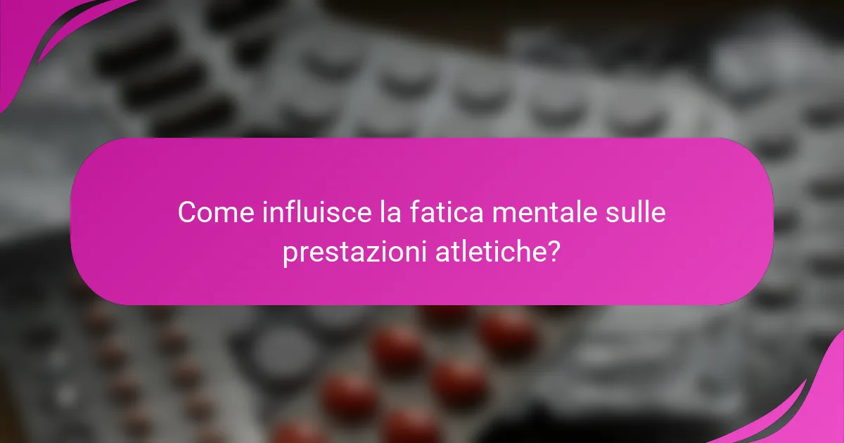 Come Influisce la Fatica Mentale sulle Prestazioni Atletiche?