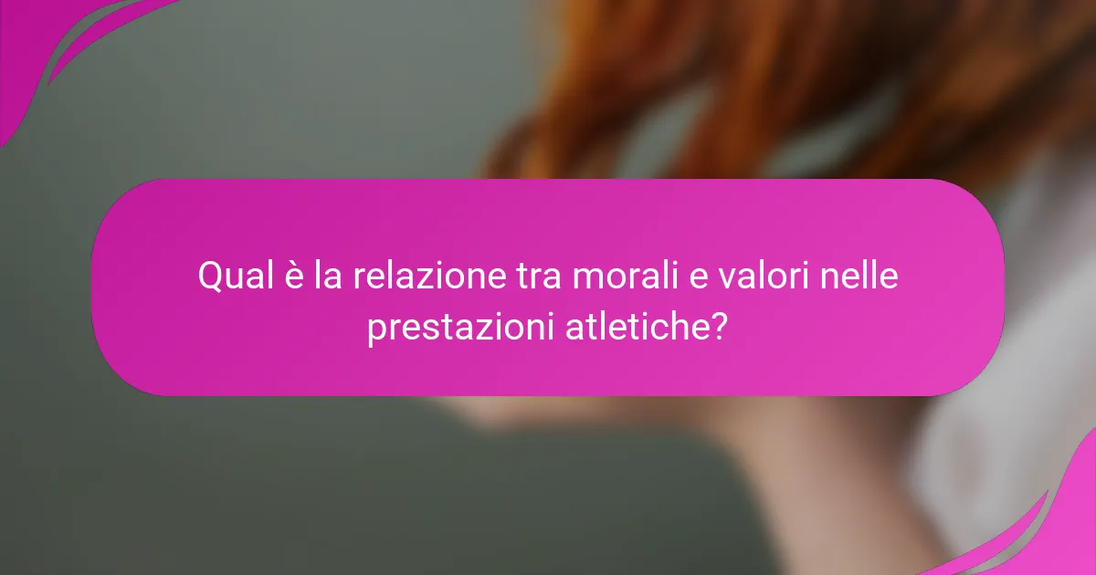 Qual è la relazione tra morali e valori nelle prestazioni atletiche?