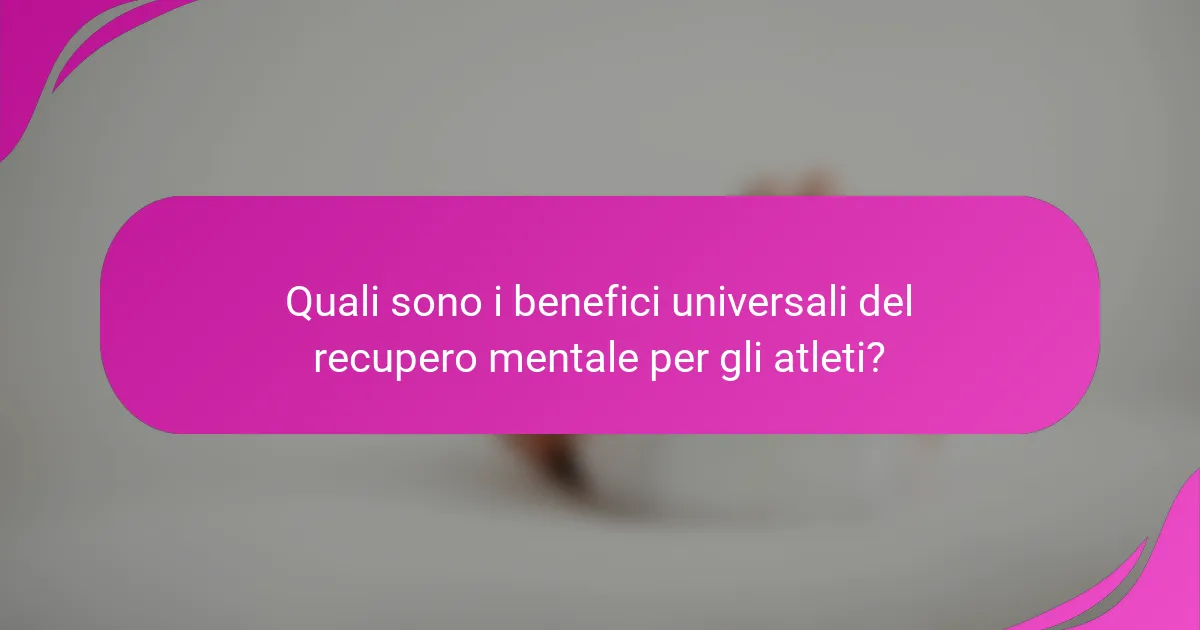 Quali sono i benefici universali del recupero mentale per gli atleti?
