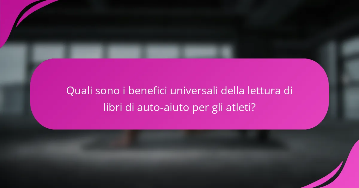 Quali sono i benefici universali della lettura di libri di auto-aiuto per gli atleti?