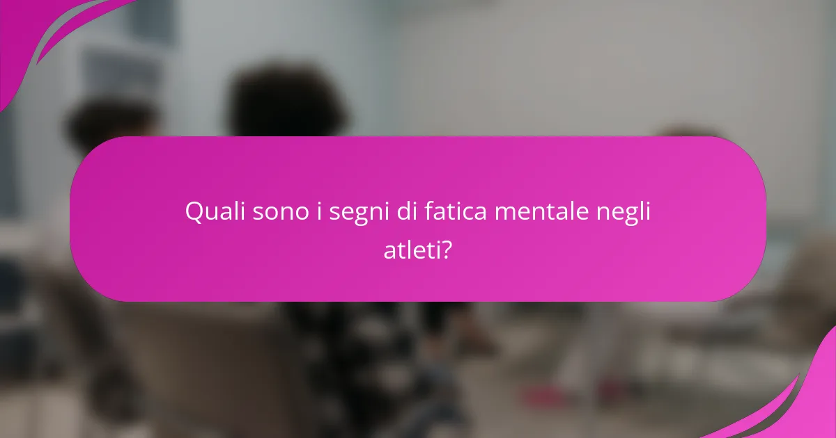 Quali sono i segni di fatica mentale negli atleti?