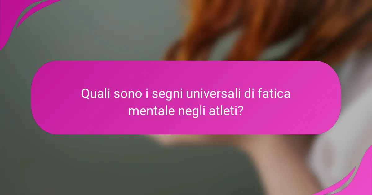 Quali sono i segni universali di fatica mentale negli atleti?