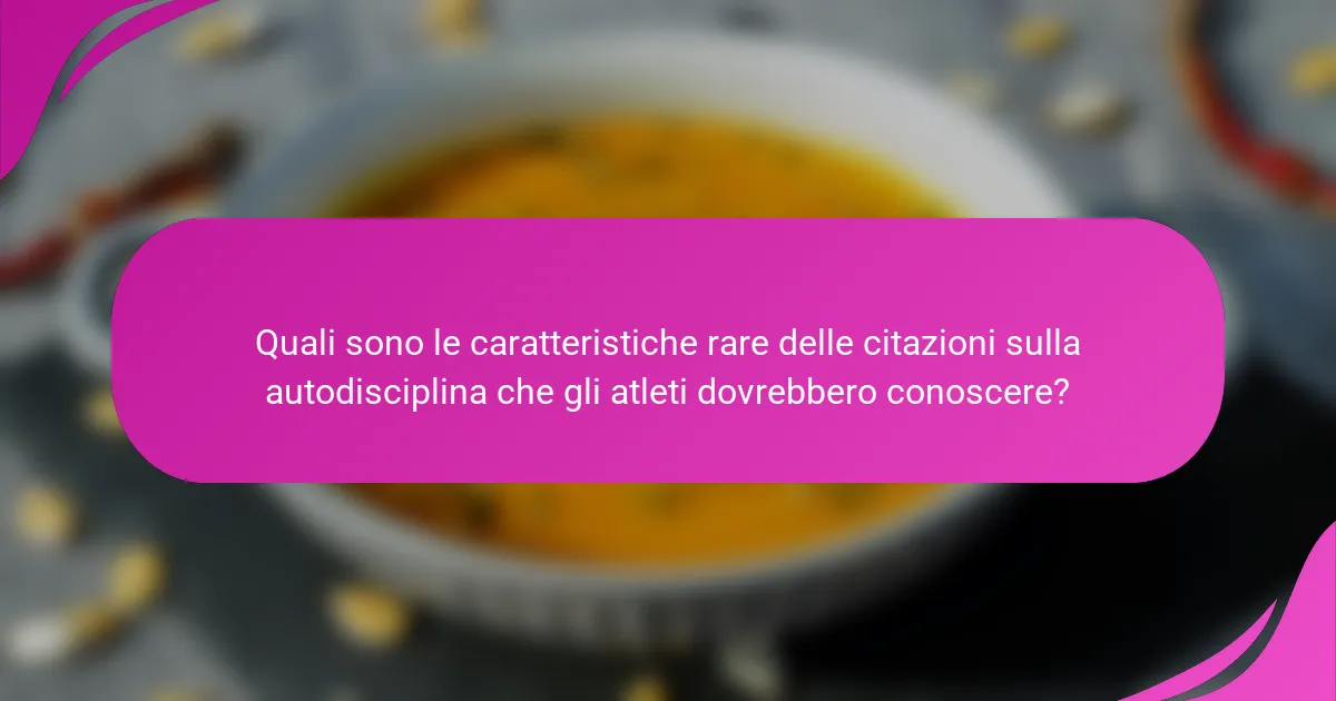 Quali sono le caratteristiche rare delle citazioni sulla autodisciplina che gli atleti dovrebbero conoscere?