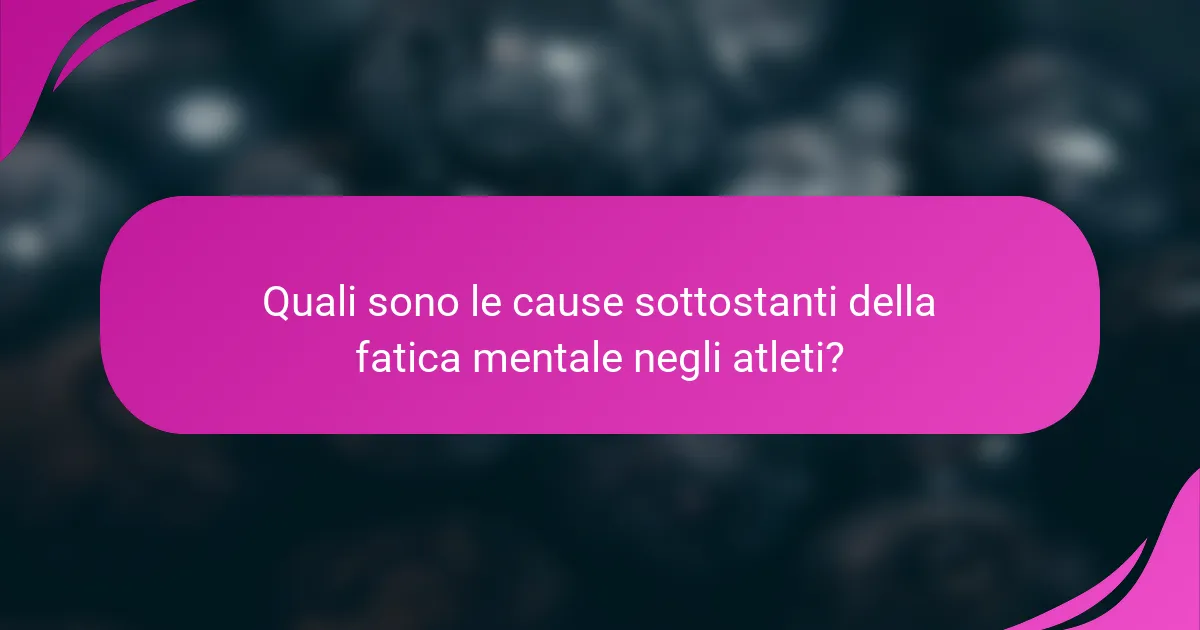 Quali sono le cause sottostanti della fatica mentale negli atleti?