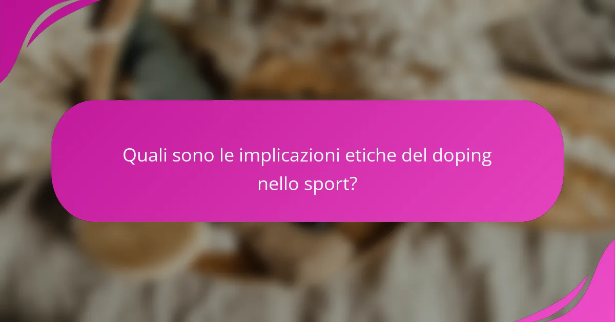 Quali sono le implicazioni etiche del doping nello sport?