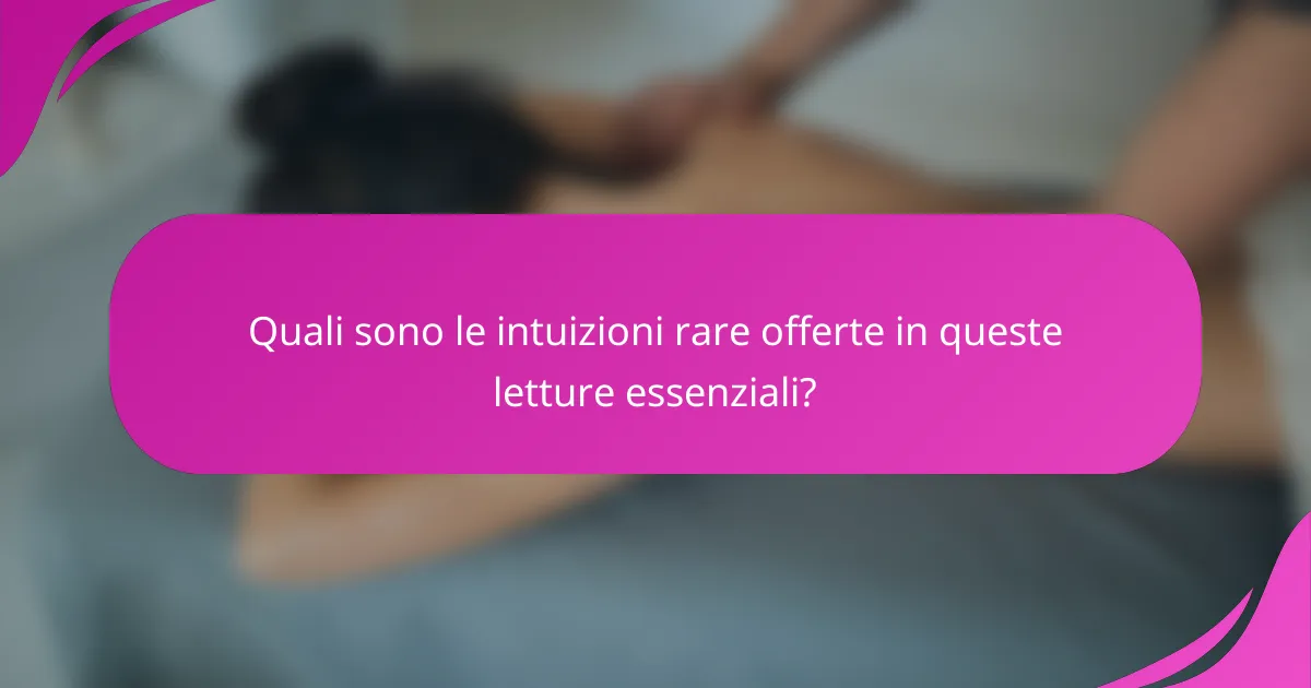 Quali sono le intuizioni rare offerte in queste letture essenziali?