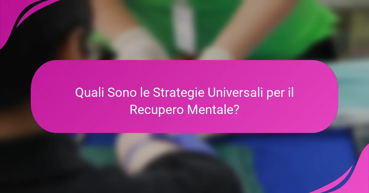 Quali sono le strategie universali per il recupero mentale?