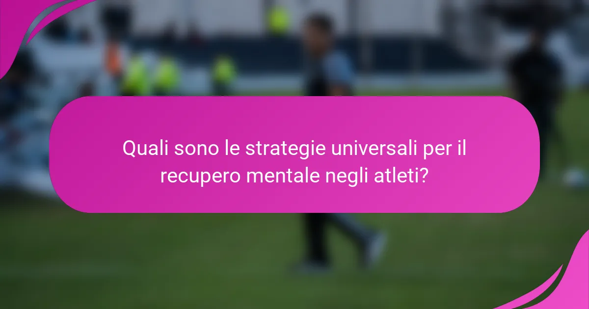 Quali sono le strategie universali per il recupero mentale negli atleti?