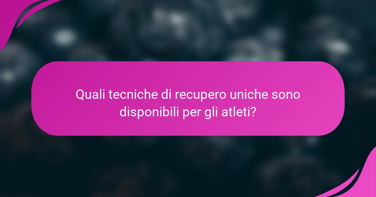 Quali tecniche di recupero uniche sono disponibili per gli atleti?